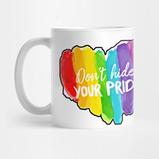 DON'T HIDE YOUR PRIDE Mug